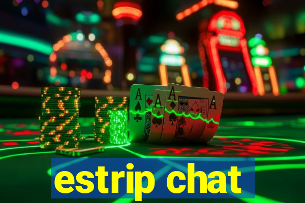 estrip chat